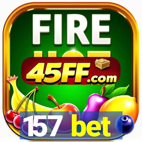 157 bet